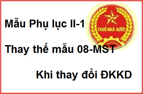 mẫu Phụ lục II-1 thay thế mẫu 08-mst