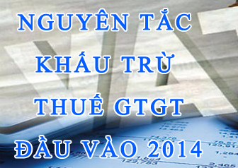 nguyên tắc khấu trừ thuế gtgt đầu vào năm 2014